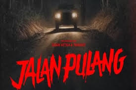 Sinopsis Film JALAN PULANG, Ngerinya 3 Ratu Horor Indonesia Disatukan